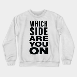 Which side are you on? Crewneck Sweatshirt